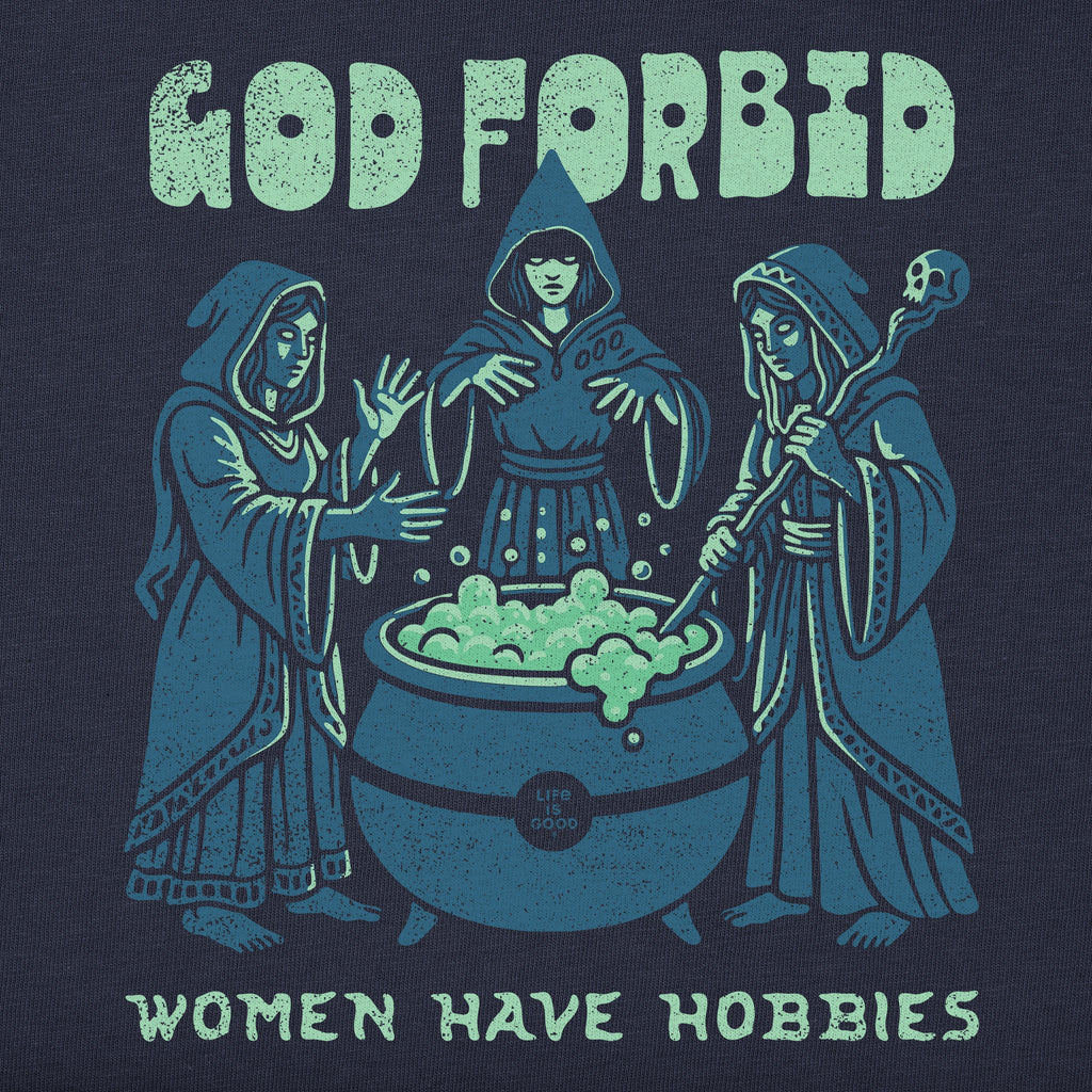Women's God Forbid Women Have Hobbies Cauldron Good Vibes Crew